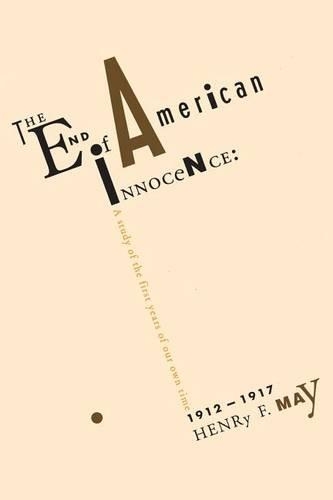 Бумажная книга «The End of American Innocence: A Study of First Years of Our Own Time, 1912-1917», автор Генри Ф. Мэй - фото №1
