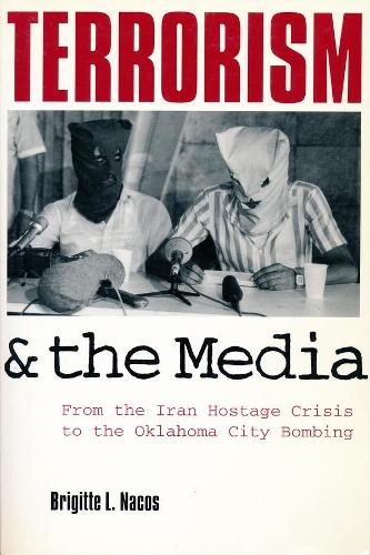 Бумажная книга «Terrorism and the Media: From the Iran Hostage Crisis to the Oklahoma City Bombing», автор Бриджит Л. Накос - фото №1