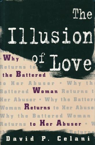 Бумажная книга «The Illusion of Love: Why the Battered Woman Returns to Her Abuser», автор Дэвид П. Челани - фото №1