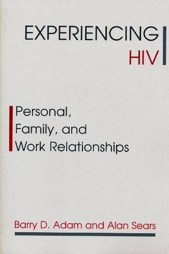 Паперова книга «Experiencing HIV: Personal, Family, and Work Relationships», авторів Алан Сірс, Баррі Д. Адам - фото №1