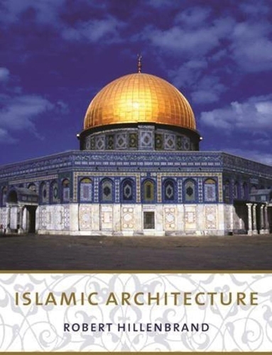 Бумажная книга «Islamic Architecture: Form, Function, and Meaning», автор Роберт Хилленбранд - фото №1