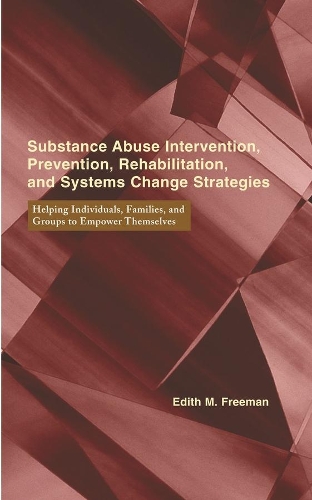 Бумажная книга «Substance Abuse Intervention, Prevention, Rehabilitation, and Systems Change: Helping Individuals, Families, and Groups to Empower Themselves», автор Эдит Фриман - фото №1