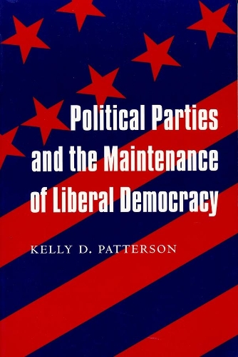 Бумажная книга «Political Parties and the Maintenance of Liberal Democracy», автор Келли Паттерсон - фото №1