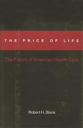 Бумажная книга «The Price of Life: The Future of American Health Care», автор Роберт Х. Бланк - фото №1