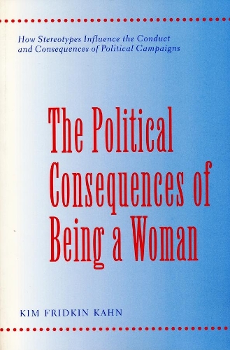 Paper book «The Political Consequences of Being a Woman: How Stereotypes Influence the Conduct and Consequences of Political Campaigns», author Kim Fridkin Kahn - фото №1
