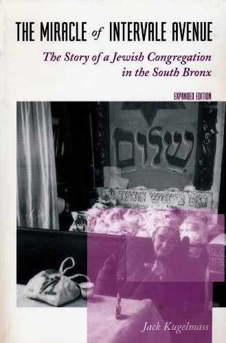 Бумажная книга «The Miracle of Intervale Avenue: The Story of a Jewish Congregation in the South Bronx», автор Джек Кугельмасс - фото №1
