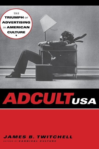 Бумажная книга «Adcult USA: The Triumph of Advertising in American Culture», автор Джеймс Б. Твитчелл - фото №1