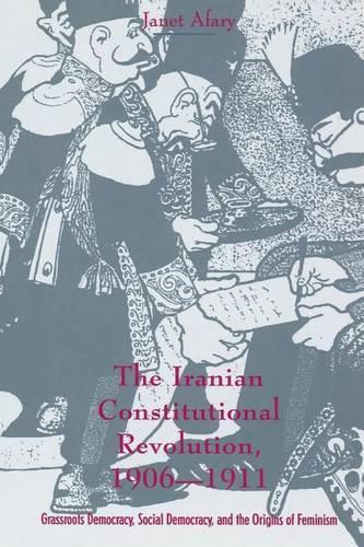 Бумажная книга «The Iranian Constitutional Revolution: Grassroots Democracy, Social Democracy, and the Origins of Feminism», автор Джанет Афари - фото №1