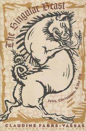 Бумажная книга «The Singular Beast: Jews, Christians, and the Pig», автор Клодин Фабр-Вассас - фото №1