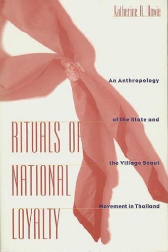 Паперова книга «Rituals of National Loyalty: An Anthropology of the State and the Village Scout Movement in Thailand», автор Кетрін А. Боуї - фото №1