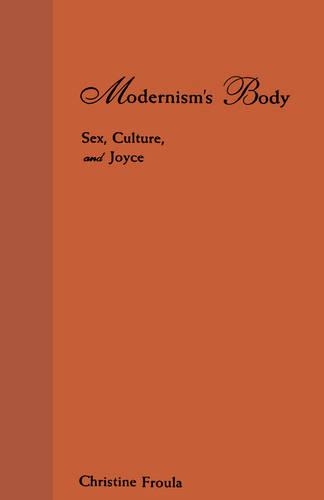 Бумажная книга «Modernism's Body: Sex, Culture, and Joyce», автор Кристин Фрула - фото №1