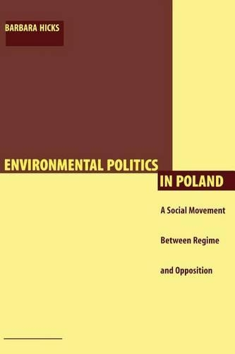 Бумажная книга «Environmental Politics in Poland: A Social Movement Between Regime and Opposition», автор Барбара Хикс - фото №1