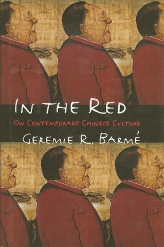 Бумажная книга «In the Red: On Contemporary Chinese Culture», автор Гереми Р. Барме - фото №1