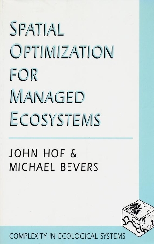 Паперова книга «Spatial Optimization for Managed Ecosystems», авторів Джон Хоф, Майкл Біверс - фото №1