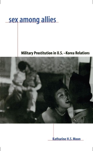 Паперова книга «Sex Among Allies: Military Prostitution in U.S.-Korea Relations», автор Кетрін Х. С. Мун - фото №1
