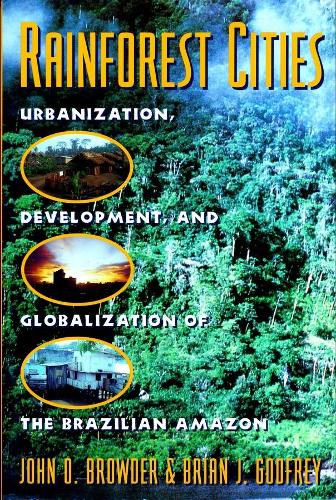 Паперова книга «Rainforest Cities: Urbanization, Development, and Globalization of the Brazilian Amazon», авторів Брайан Годфрі, Джон О. Браудер - фото №1