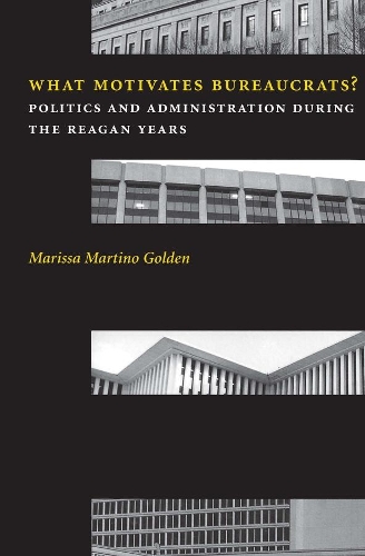 Бумажная книга «What Motivates Bureaucrats?: Politics and Administration During the Reagan Years», автор Марисса Мартино Голден - фото №1