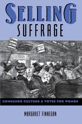 Паперова книга «Selling Suffrage: Consumer Culture and Votes for Women», автор Маргарет Фіннеган - фото №1