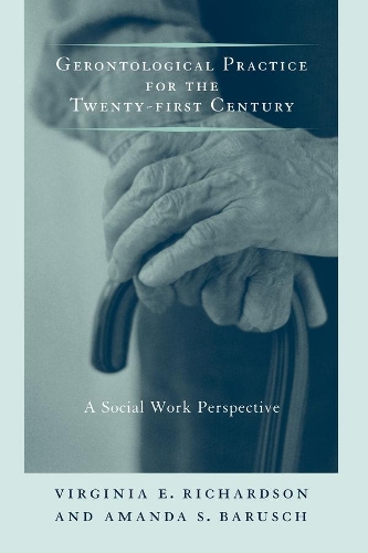Паперова книга «Gerontological Practice for the Twenty-first Century: A Social Work Perspective», авторів Аманда С. Баруш, Вірджинія Е. Річардсон - фото №1