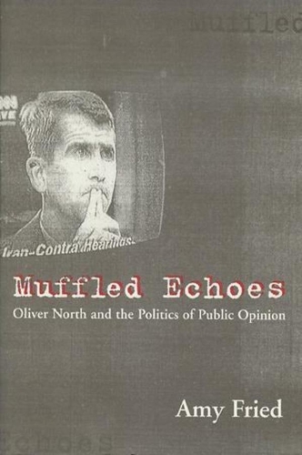 Бумажная книга «Muffled Echoes: Oliver North and the Politics of Public Opinion», автор Эми Фрид - фото №1