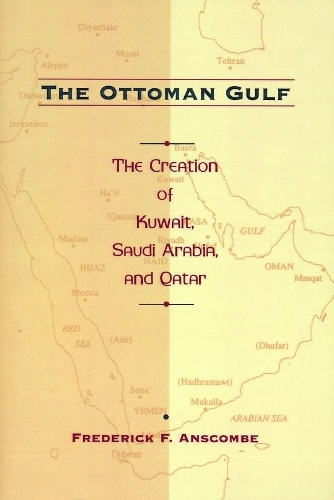 Бумажная книга «The Ottoman Gulf: The Creation of Kuwait, Saudi Arabia, and Qatar, 1870-1914», автор Фредерик Ф. Анскомб - фото №1