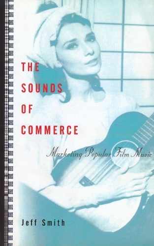 Бумажная книга «The Sounds of Commerce: Marketing Popular Film Music», автор Джефф Смит - фото №1