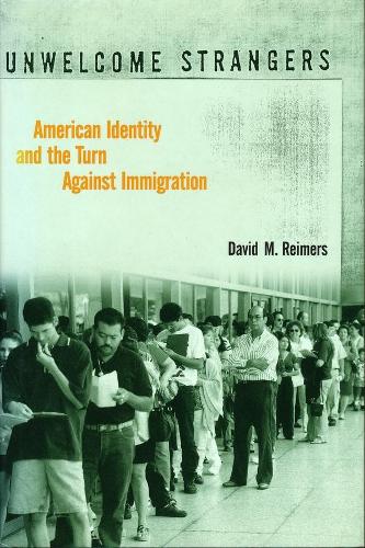 Паперова книга «Unwelcome Strangers: American Identity and the Turn Against Immigration», автор Девід М. Реймерс - фото №1