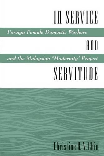 Бумажная книга «In Service and Servitude: Foreign Female Domestic Workers and the Malaysian "Modernity Project"», автор Кристин Б. Н. Чин - фото №1
