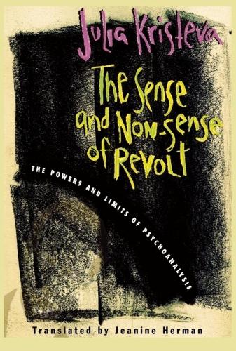 Бумажная книга «The Sense and Non-Sense of Revolt: The Powers and Limits of Psychoanalysis», автор Юлия Кристева - фото №1