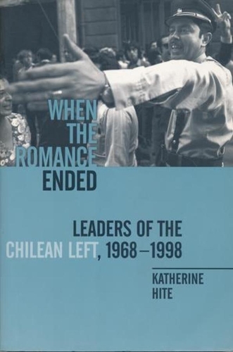 Бумажная книга «When the Romance Ended: Leaders of the Chilean Left, 1968-1998», автор Кэтрин Хайт - фото №1