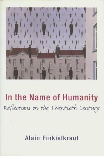 Бумажная книга «In the Name of Humanity: Reflections on the Twentieth Century», автор Ален Финкелькраут - фото №1