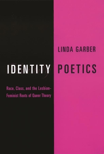 Бумажная книга «Identity Poetics: Race, Class, and the Lesbian-Feminist Roots of Queer Theory», автор Линда Гарбер - фото №1