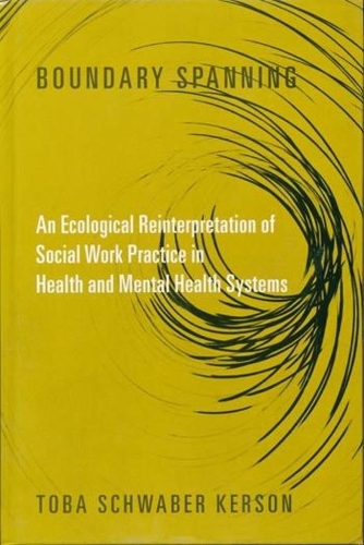 Бумажная книга «Boundary Spanning: An Ecological Reinterpretation of Social Work Practice in Health and Mental Health Systems», автор Тоба Швабер Керсон - фото №1