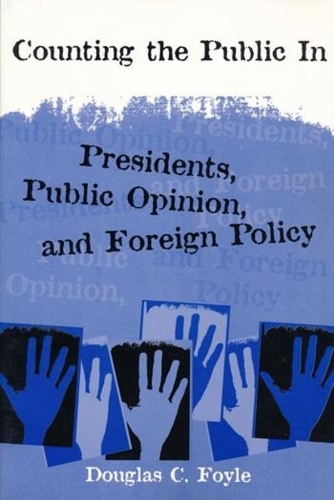 Бумажная книга «Counting the Public In: Presidents, Public Opinion, and Foreign Policy», автор Дуглас К. Фойл - фото №1