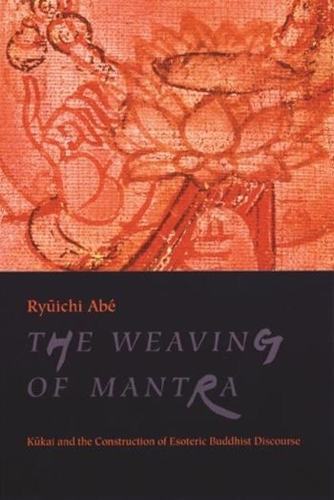 Бумажная книга «The Weaving of Mantra: Kukai and the Construction of Esoteric Buddhist Discourse», автор Рюити Абе - фото №1