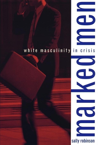 Паперова книга «Marked Men: White Masculinity in Crisis», автор Саллі Робінсон - фото №1
