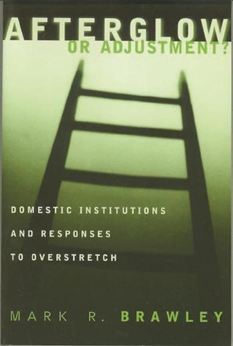 Бумажная книга «Afterglow or Adjustment: Domestic Institutions and Responses to Overstretch», автор Марк Брейли - фото №1