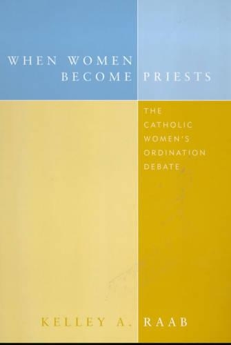 Бумажная книга «When Women Become Priests: The Catholic Women's Ordination Debate», автор Келли А. Рааб - фото №1