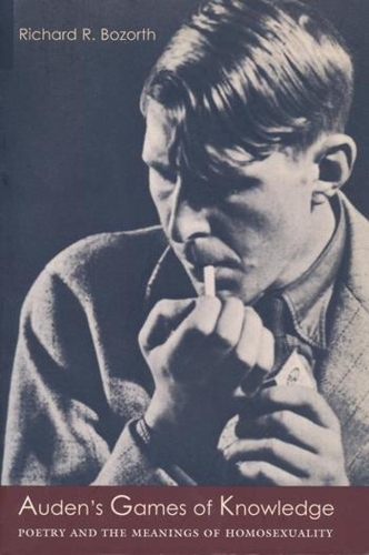 Бумажная книга «Auden's Games of Knowledge: Poetry and the Meanings of Homosexuality», автор Ричард Р. Бозорт - фото №1