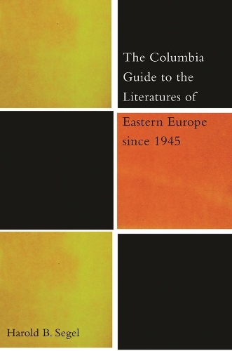 Бумажная книга «The Columbia Guide to the Literatures of Eastern Europe Since 1945», автор Гарольд Б. Сегел - фото №1