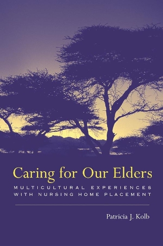 Бумажная книга «Caring for Our Elders: Multicultural Experiences with Nursing Home Placement», автор Патриция Колб - фото №1