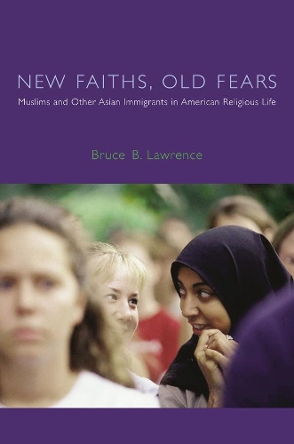 Бумажная книга «New Faiths, Old Fears: Muslims and Other Asian Immigrants in American Religious Life», автор Брюс Б. Лоуренс - фото №1