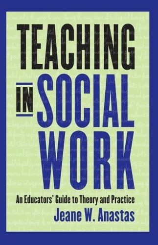 Бумажная книга «Teaching in Social Work: An Educators' Guide to Theory and Practice», автор Джин В. Анастас - фото №1