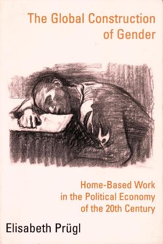 Бумажная книга «The Global Construction of Gender: Home-Based Work in the Political Economy of the 20th Century», автор Элизабет Прюгль - фото №1