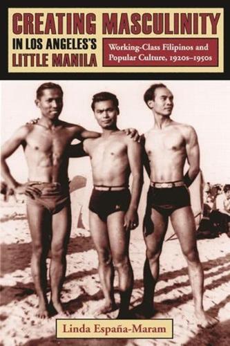 Бумажная книга «Creating Masculinity in Los Angeles's Little Manila: Working-Class Filipinos and Popular Culture, 1920s-1950s», автор Линда Эспанья-Марам - фото №1