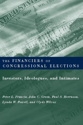 Бумажная книга «The Financiers of Congressional Elections: Investors, Ideologues, and Intimates», авторов Клайд Уилкокс, Джон К. Грин, Линда В. Пауэлл, Пол С. Херрнсон, Питер Л. Франсиа - фото №1