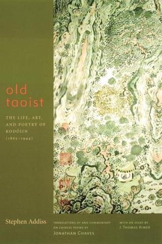 Бумажная книга «Old Taoist: The Life, Art, and Poetry of Kodojin (1865-1944)», авторов Дж. Томас Ример, Джонатан Чавес, Стивен Аддисс - фото №1