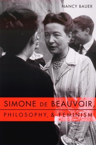 Бумажная книга «Simone de Beauvoir, Philosophy, and Feminism», автор Нэнси Бауэр - фото №1