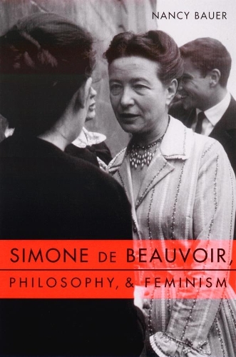 Бумажная книга «Simone de Beauvoir, Philosophy, and Feminism», автор Нэнси Бауэр - фото №1