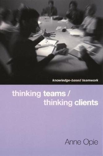 Бумажная книга «Thinking Teams / Thinking Clients: Knowledge-Based Team Work», автор Энн Опи - фото №1